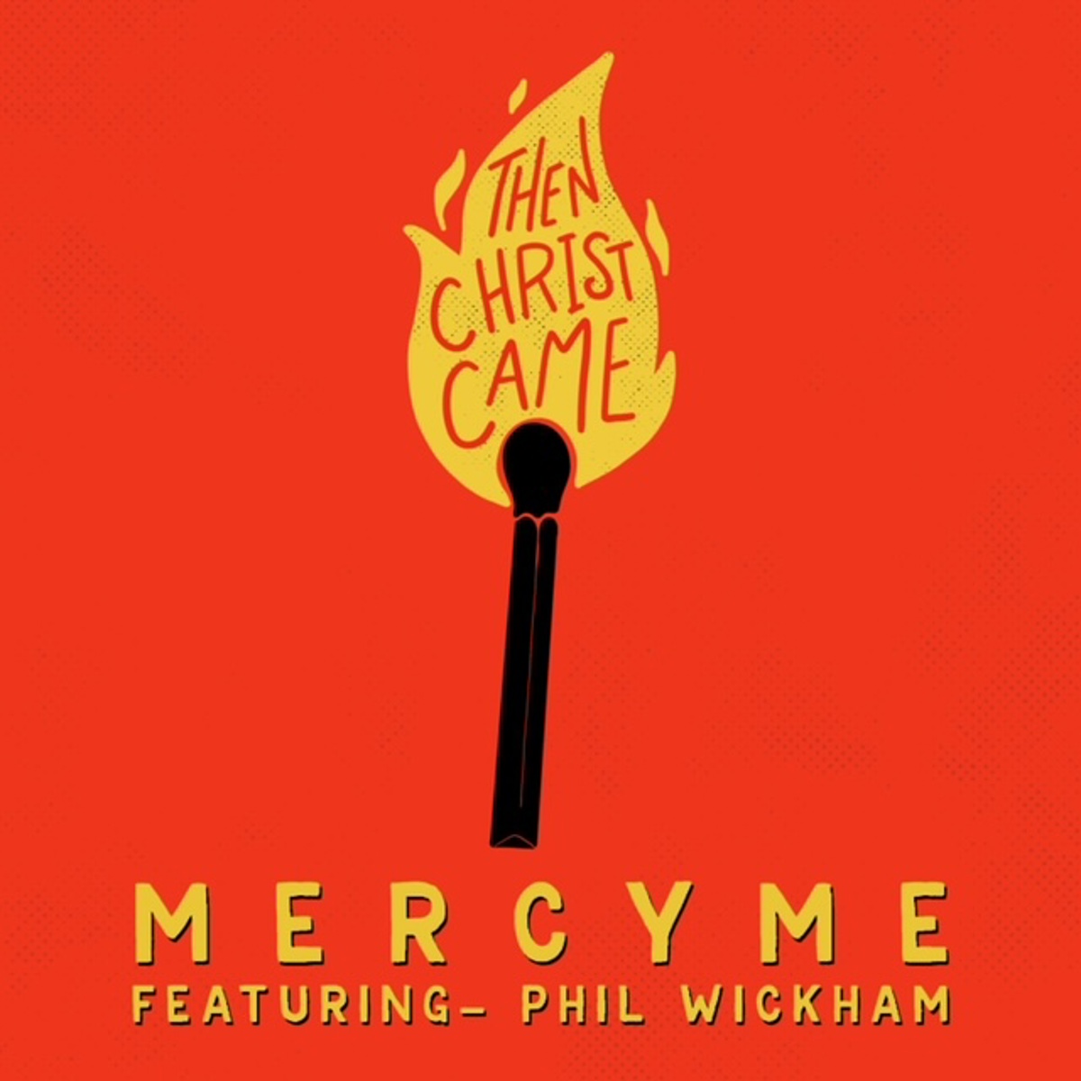 MercyMe Then Christ Came feat. Phil Wickham